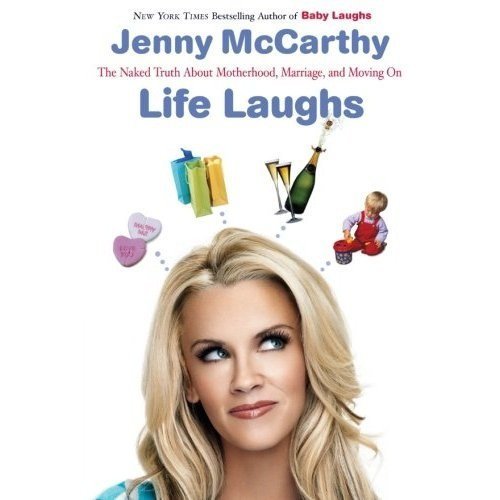 Jenny Mccarthy Life Laughs The Naked Truth About Motherhood Marriage And M 