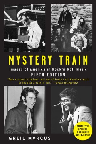 Greil Marcus Mystery Train Images Of America In Rock 'n' Roll Music 0005 Edition;revised 