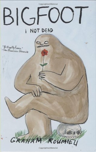 Graham Roumieu/Bigfoot@I Not Dead