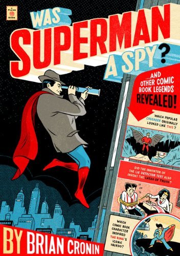 Brian Cronin/Was Superman a Spy?@ And Other Comic Book Legends Revealed