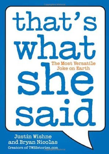 Justin Wishne/That's What She Said@ The Most Versatile Joke on Earth