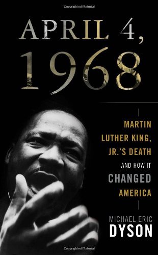 Michael Eric Dyson/April 4,1968@Martin Luther King,Jr.'s Death And How It Change