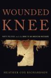 Heather Cox Richardson Wounded Knee Party Politics And The Road To An American Massac 