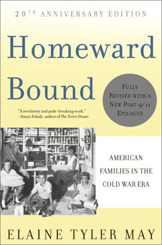 Elaine Tyler May Homeward Bound American Families In The Cold War Era Revised Update 