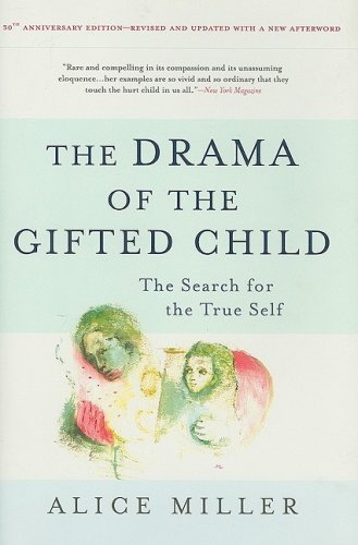 Alice Miller The Drama Of The Gifted Child The Search For The True Self 0003 Edition; 30th Anniversa 