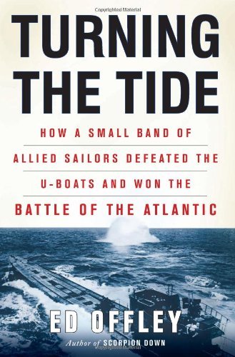 Ed Offley/Turning the Tide@How a Small Band of Allied Sailors Defeated the U