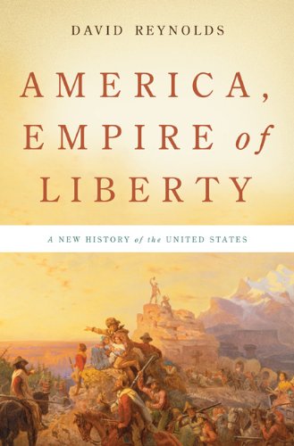 David Reynolds America Empire Of Liberty A New History Of The United States 