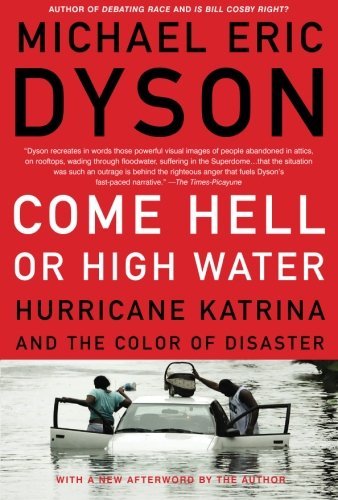 Michael Eric Dyson/Come Hell or High Water@ Hurricane Katrina and the Color of Disaster