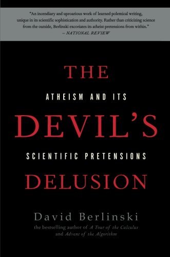 David Berlinski The Devil's Delusion Atheism And Its Scientific Pretensions 