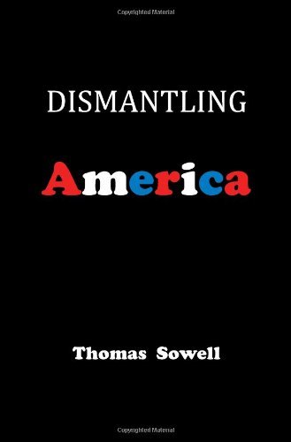 Thomas Sowell Dismantling America And Other Controversial Essays 