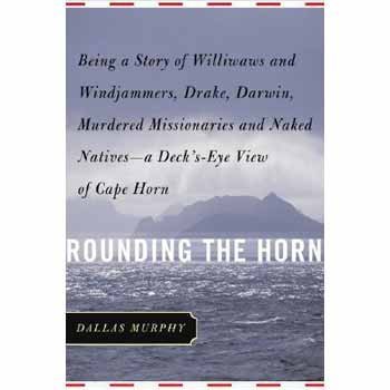 Dallas Murphy Rounding The Horn Being The Story Of Williwaws And Windjammers Dra Revised 
