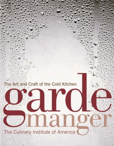 Culinary Institute Of America Garde Manger The Art And Craft Of The Cold Kitchen 0003 Edition; 