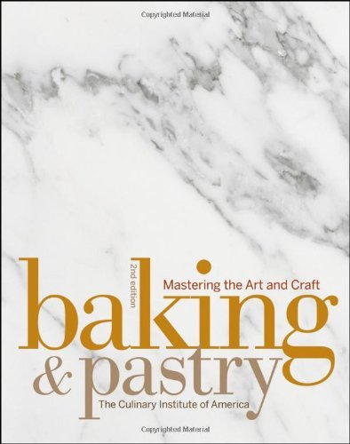 The Culinary Institute Of America Baking & Pastry Mastering The Art And Craft 0002 Edition; 