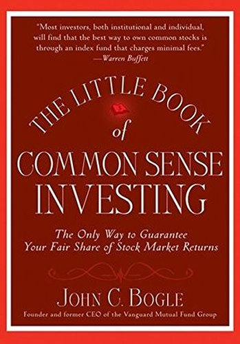 John C. Bogle The Little Book Of Common Sense Investing The Only Way To Guarantee Your Fair Share Of Stoc 
