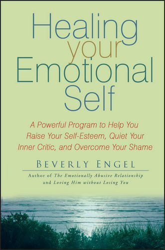 Beverly Engel Healing Your Emotional Self A Powerful Program To Help You Raise Your Self Es 