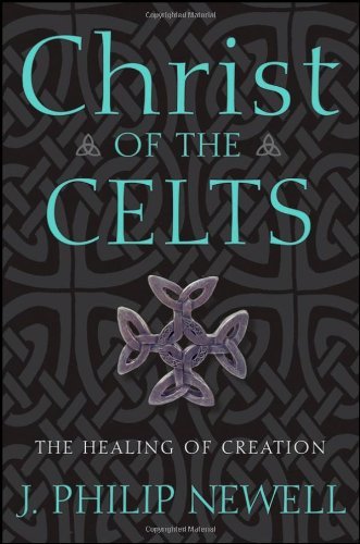 J. Philip Newell Christ Of The Celts The Healing Of Creation 