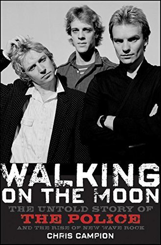 Chris Campion/Walking On The Moon@The Untold Story Of The Police And The Rise Of Ne