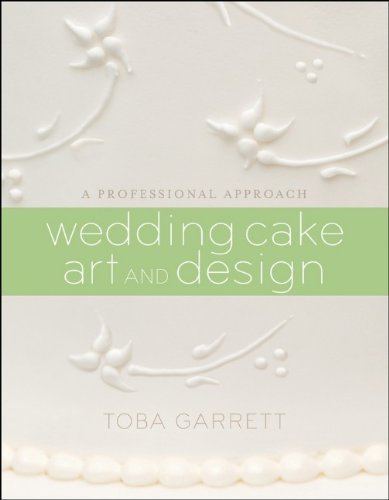 Toba M. Garrett Wedding Cake Art And Design A Professional Approach 