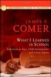 James P. Comer What I Learned In School Reflections On Race Child Development And Schoo 