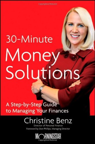 Christine Benz/Morningstar's 30-Minute Money Solutions@ A Step-By-Step Guide to Managing Your Finances