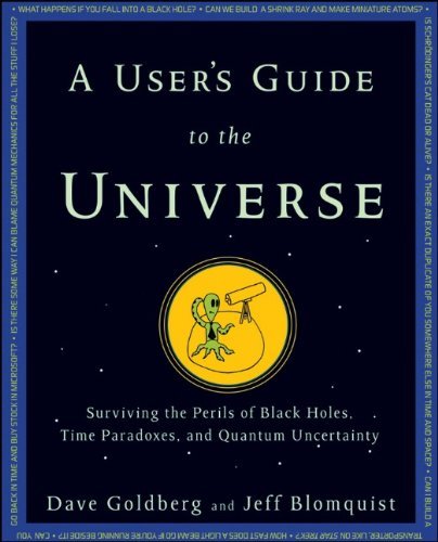 Dave Goldberg A User's Guide To The Universe Surviving The Perils Of Black Holes Time Paradox 