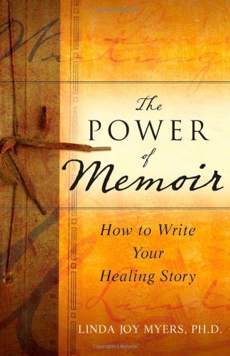 Linda Myers The Power Of Memoir How To Write Your Healing Story 