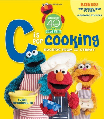 Susan Mcquillan Sesame Street C Is For Cooking Recipes From The Street [with Sticker(s)] 