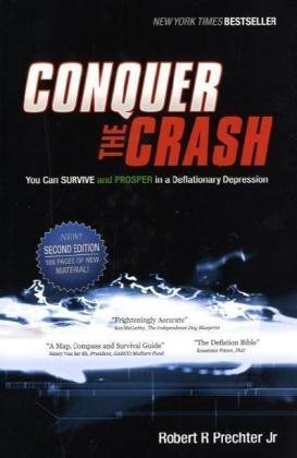 Prechter,Robert R.,Jr./Conquer the Crash@ You Can Survive and Prosper in a Deflationary Dep@0002 EDITION;