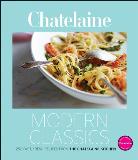 Victoria Walsh Chatelaine Modern Classics 250 Fast Fresh Recipes From The Chatelaine Kitch 