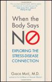 Gabor Mat? When The Body Says No Exploring The Stress Disease Connection 