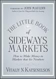 Vitaliy N. Katsenelson The Little Book Of Sideways Markets How To Make Money In Markets That Go Nowhere 