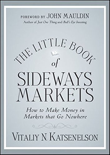 Vitaliy N. Katsenelson The Little Book Of Sideways Markets How To Make Money In Markets That Go Nowhere 