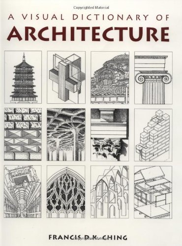 Francis D. K. Ching A Visual Dictionary Of Architecture 