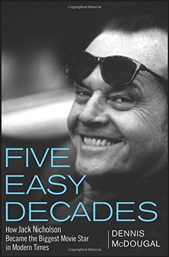 Dennis Mcdougal/Five Easy Decades@How Jack Nicholson Became The Biggest Movie Star