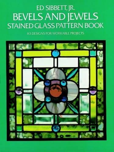 Ed Sibbett Bevels And Jewels Stained Glass Pattern Book 83 Designs For Workable Projects 