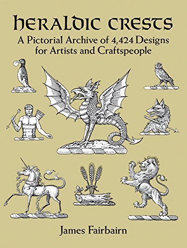 James Fairbairn Heraldic Crests A Pictorial Archive Of 4 424 Designs For Artists 