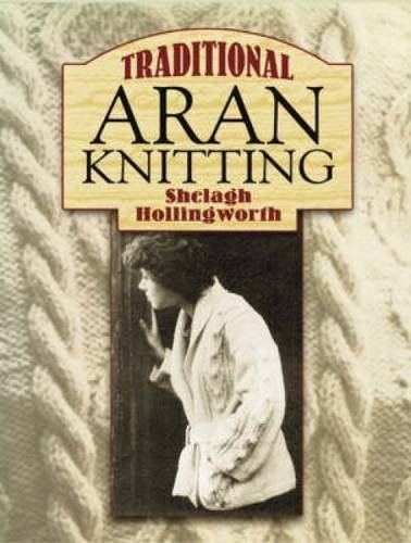 Shelagh Hollingworth/Traditional Aran Knitting