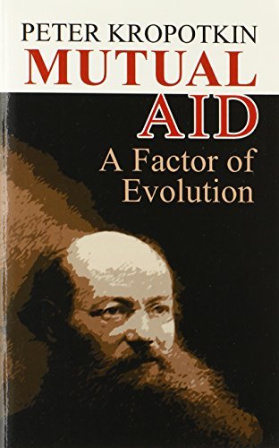 Peter Kropotkin/Mutual Aid@ A Factor of Evolution