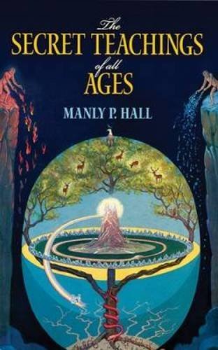 Manly P. Hall/The Secret Teachings of All Ages@ An Encyclopedic Outline of Masonic, Hermetic, Qab