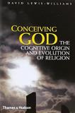 David Lewis Williams Conceiving God The Cognitive Origin And Evolution Of Religion 