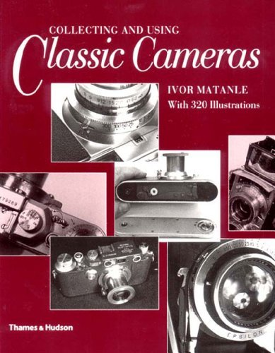Ivor Matanle Collecting And Using Classic Cameras With 320 Ill 