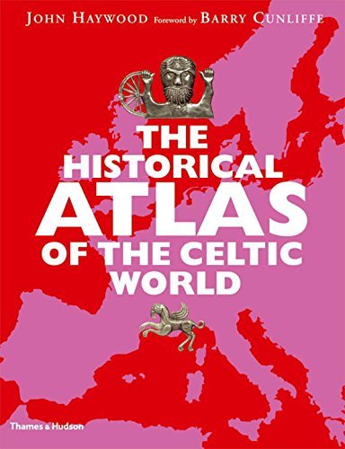John Haywood The Historical Atlas Of The Celtic World 