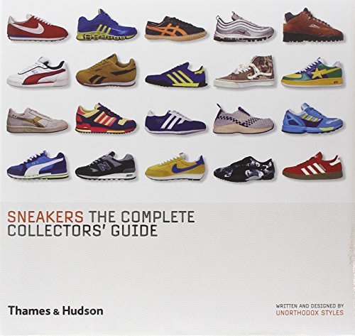 Unorthodox Styles/Sneakers: The Complete Collectors' Guide