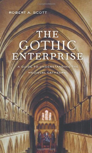Robert A. Scott Gothic Enterprise The A Guide To Understanding The Medieval Cathedral 