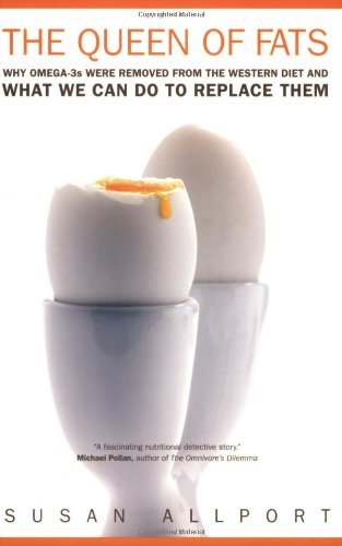 Susan Allport/The Queen of Fats, 15@ Why Omega-3s Were Removed from the Western Diet a