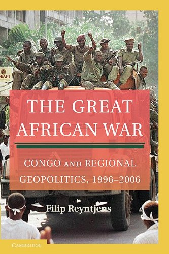 Filip Reyntjens The Great African War Congo And Regional Geopolitics 1996 2006 