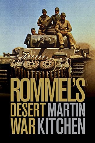 Martin Kitchen Rommel's Desert War Waging World War Ii In North Africa 1941 1943 