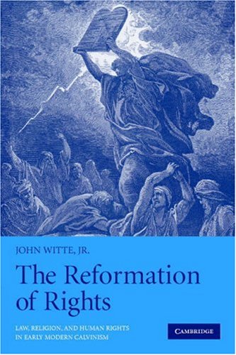 John Witte Jr The Reformation Of Rights Law Religion And Human Rights In Early Modern Ca 