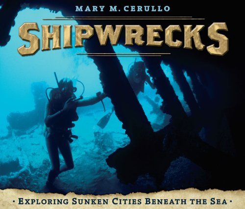Mary M. Cerullo Shipwrecks Exploring Sunken Cities Beneath The Sea 