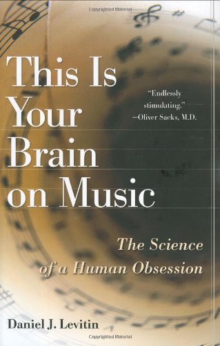 Daniel J. Levitin/This Is Your Brain On Music@The Science Of A Human Obsession